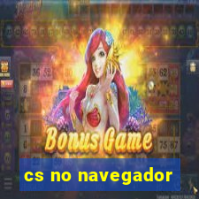 cs no navegador